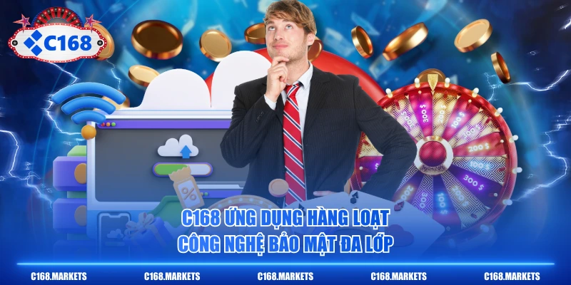 C168 ứng dụng hàng loạt công nghệ bảo mật đa lớp