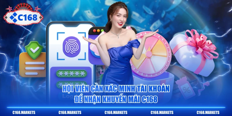 Hội viên cần xác minh tài khoản để nhận khuyến mãi C168