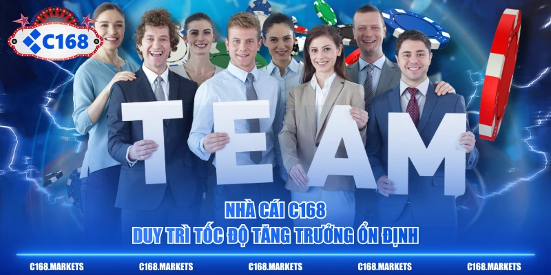 Nhà cái C168 duy trì tốc độ tăng trưởng ổn định