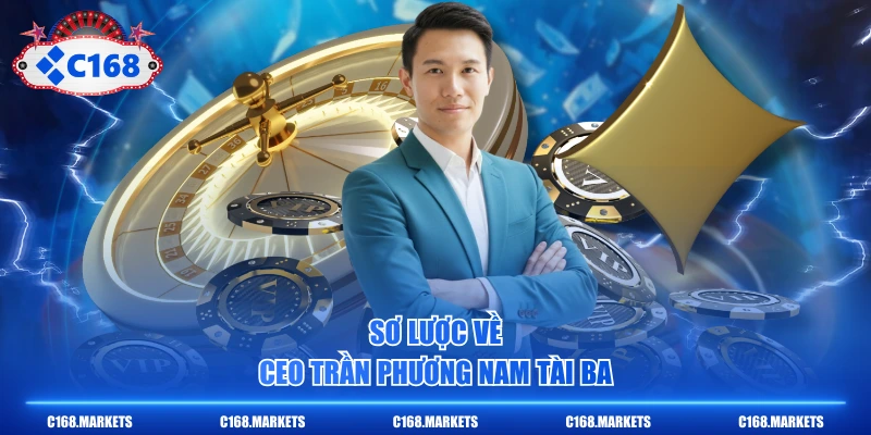 Sơ lược về CEO Trần Phương Nam tài ba