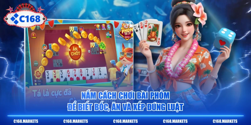 Nắm cách chơi bài Phỏm để biết bốc, ăn và xếp đúng luật